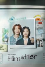 Between Him and Her (2023) Between Him and Her (2023)