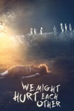 Nonton Film We Might Hurt Each Other (Pensive) (2022) Nonton Film We Might Hurt Each Other (Pensive) (2022)