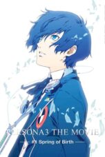 Nonton Film PERSONA3 THE MOVIE #1 Spring of Birth (2013)